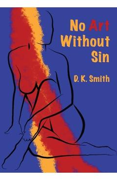 Coperta cărții 'No Art Without Sin - D. K. Smith'