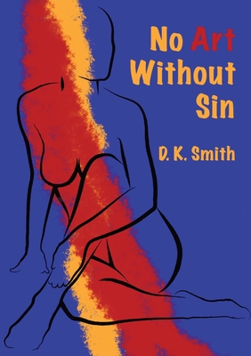 Coperta cărții 'No Art Without Sin - D. K. Smith'
