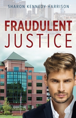 Fraudulent Justice - Sharon Kennedy Harrison