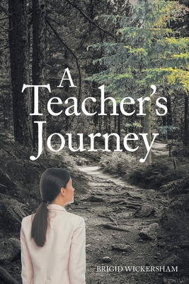 A Teacher's Journey - Brigid Wickersham