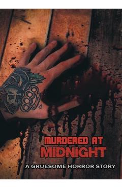 Coperta cărții 'Murdered at Midnight: A Gruesome Horror Story - Justin Mead'