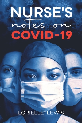 Nurse's Notes on COVID-19 - Lorielle' Lewis