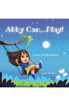 Coperta cărții 'Abby Can...Play!: A story about inclusion - Lisa Molina'