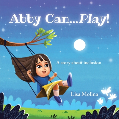 Coperta cărții 'Abby Can...Play!: A story about inclusion - Lisa Molina'