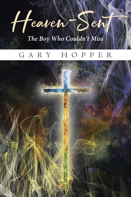Heaven-Sent: The Boy Who Couldn't Miss - Gary Hopper