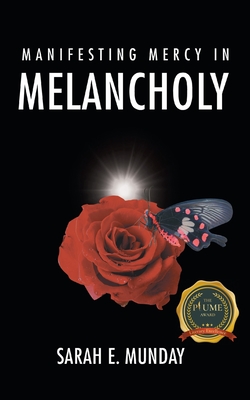 Manifesting Mercy in Melancholy - Sarah E. Munday