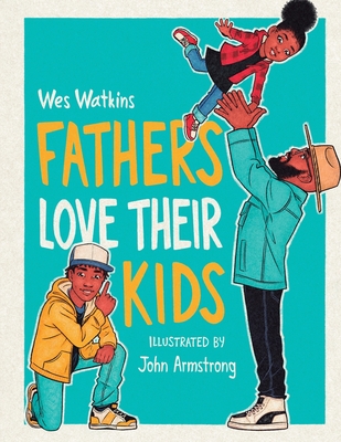 Fathers Love Their Kids - Wes Watkins