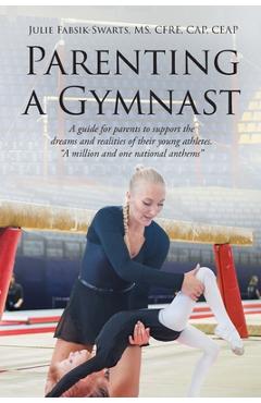 Coperta cărții 'Parenting a Gymnast: A guide for parents to support the dreams and realities of their young athletes 