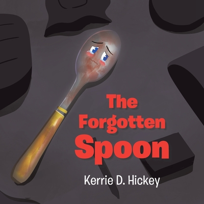 The Forgotten Spoon - Kerrie D. Hickey