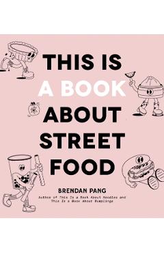 Poza produsului This Is a Book about Street Food - Brendan Pang