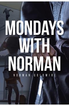 Mondays with Norman - Norman Goldwire