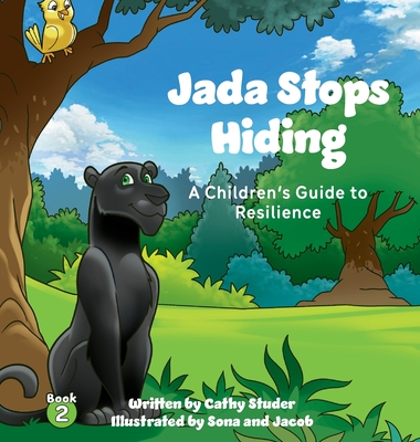 Jada Stops Hiding: A Children's Guide to Resilience - Cathy Studer