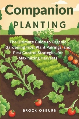 Coperta cărții 'Companion Planting: The Ultimate Guide to Organic Gardening Tips, Plant Pairings, and Pest Control Strategies for'