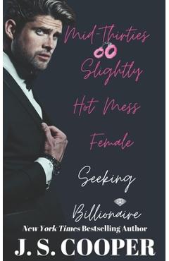 Poza produsului Mid-Thirties Slightly Hot Mess Female Seeking Billionaire - J. S. Cooper