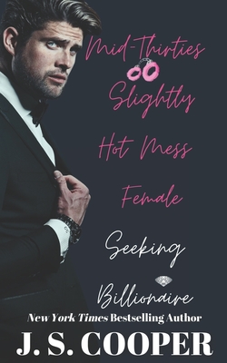 Mid-Thirties Slightly Hot Mess Female Seeking Billionaire - J. S. Cooper