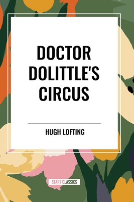Doctor Dolittle's Circus - Hugh Lofting