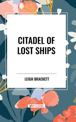 Citadel of Lost Ships - Leigh Brackett