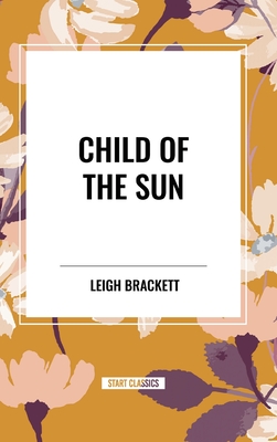 Child of the Sun - Leigh Brackett