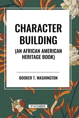 Character Building (an African American Heritage Book) - Booker T. Washington