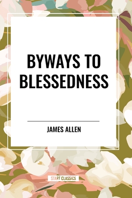 Byways to Blessedness - James Allen