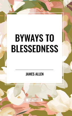 Byways to Blessedness - James Allen