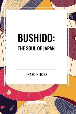 Bushido: The Soul of Japan - Inazo Nitob