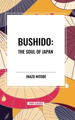 Bushido: The Soul of Japan - Inazo Nitob