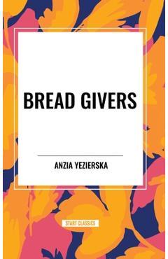 Poza produsului Bread Givers - Anzia Yezierska