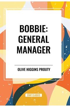 Coperta cărții 'Bobbie: General Manager - Olive Higgins Prouty'