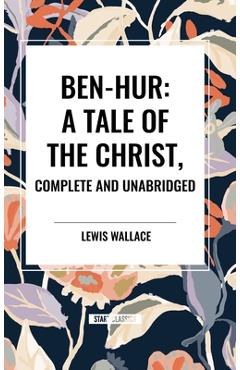 Poza produsului Ben-Hur: A Tale of the Christ, Complete and Unabridged - Lewis Wallace