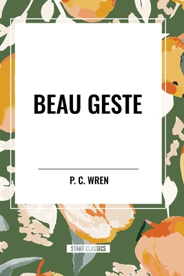 Beau Geste - Percival Christopher Wren