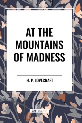 At the Mountains of Madness - H. P. Lovecraft