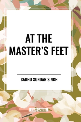 At the Master's Feet - Sadhu Sundar Singh
