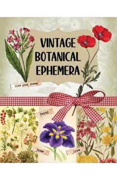 Coperta cărții 'Vintage Botanical Ephemera: Over 190 Images for Scrapbooking, Junk Journals, Decoupage or Collage Art - Marc Harrett'