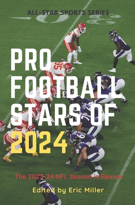Pro Football Stars of 2024: The 2023-24 NFL Season in Review - Eric Miller