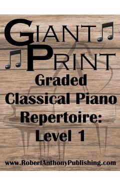 Coperta cărții 'GIANT PRINT Graded Classical Piano Repertoire: Level 1 - Robert Anthony'