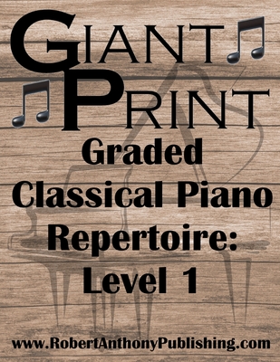 Coperta cărții 'GIANT PRINT Graded Classical Piano Repertoire: Level 1 - Robert Anthony'