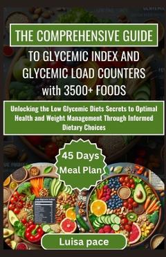 Coperta cărții 'The Comprehensive Guide to Glycemic Index and Glycemic Load Counters with 3500+ Foods: Unlocking the Low Glycemic Diets'