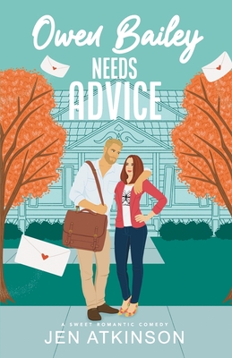 Owen Bailey Needs Advice: A Closed Door Friends-to-Lovers RomCom (Another Bailey Brother Book 2) - Jen Atkinson