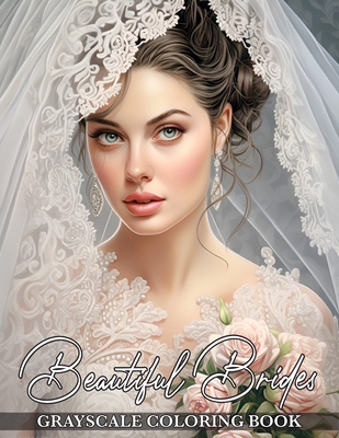 Beautiful Brides: Grayscale Coloring Book Featuring Gorgeous Bridal Elegance and Breathtaking Wedding Dresses - Lovely Fancybookpress