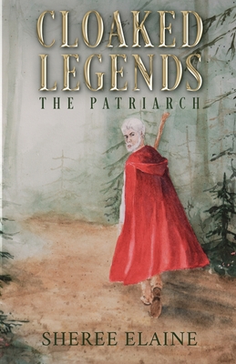 Cloaked Legends: The Patriarch - Sheree Elaine