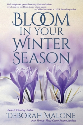 Bloom in Your Winter Season - Deborah Malone