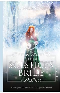 Coperta cărții 'The Solstice's Bride: A Prequel to the Cursed Queens Series - E. E. Hornburg'