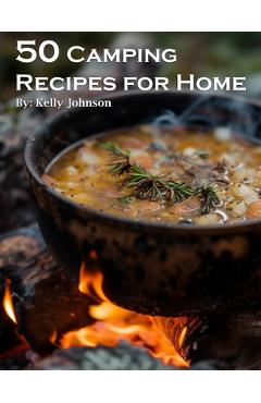 Coperta cărții '50 Camping Recipes for Home - Kelly Johnson'