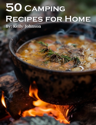Coperta cărții '50 Camping Recipes for Home - Kelly Johnson'