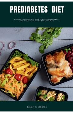Coperta cărții 'Prediabetes Diet: A Beginner's Step-by-Step Guide to Reversing Prediabetes: Includes Curated Recipes and a Meal Plan -'