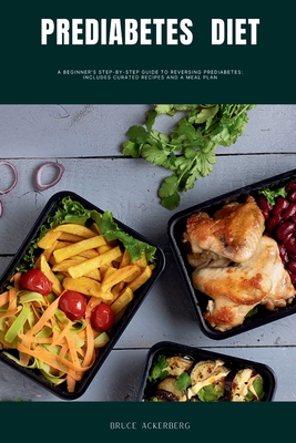 Coperta cărții 'Prediabetes Diet: A Beginner's Step-by-Step Guide to Reversing Prediabetes: Includes Curated Recipes and a Meal Plan -'