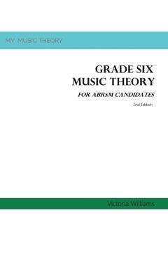 Coperta cărții 'Grade Six Music Theory for ABRSM Candidates: 2nd Edition - Victoria Williams'