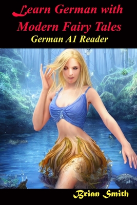 Learn German With Fairy Tales: German A1 Reader - Brian Smith