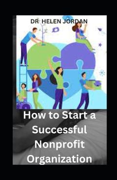 Coperta cărții 'How to Start a Successful Nonprofit Organization - Helen Jordan'